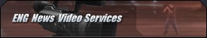 ENG News Video Services