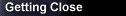 Getting Close